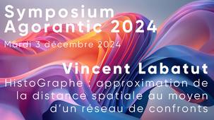 Symposium Agorantic 2024 #6/7 - Projet HistoGraPhe - Vincent Labatut