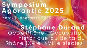 Symposium Agorantic 2025 #2/7 - OcDelRhône - Stéphane Durand